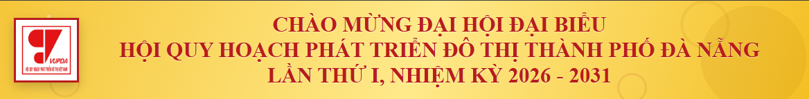 Chào mừng Đại hội Đại biểu Hội Quy hoạch Phát triển Đô thị Thành phố Đà Nẵng lần thứ I, nhiệm kỳ 2026 - 2031